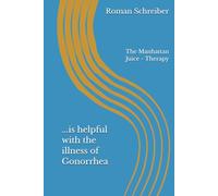...is helpful with the illness of Gonorrhea: The Manhattan Juice - Therapy