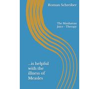 ...is helpful with the illness of Measles: The Manhattan Juice - Therapy