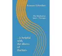 ...is helpful with the illness of Rachitis: The Manhattan Juice - Therapy
