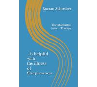 ...is helpful with the illness of Sleeplessness: The Manhattan Juice - Therapy