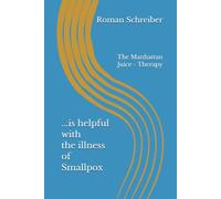 ...is helpful with the illness of Smallpox: The Manhattan Juice - Therapy
