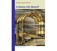 Is Human Life Absurd? A Philosophical Inquiry into Finitude, Value, and Meaning: 337 (Studies in Existentialism, Hermeneutics, and Phenomenology, 337)