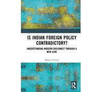 Is Indian Foreign Policy Contradictory? : Understanding Modern Diplomacy through a New Lens