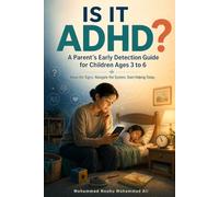 Is It ADHD?: A Parent's Early Detection Guide for Children Ages 3 to 6