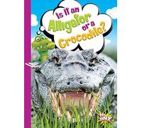Is It an Alligator or a Crocodile? (Can You Tell the Difference?)