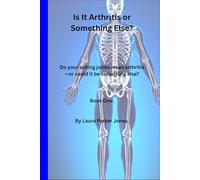 Is It Arthritis or Something Else?: Do your aching joints mean arthritis-or could it be something else? (Arthritis and You)