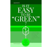 ¿Is it easy to be "Green"?: - the challenges, promises, pitfalls, and realities of sustainability revealing what being “green” truly means