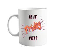 is It Friday Yet? Funny 11oz Ceramic Coffee Mug for Work, Office, or Home - Quirky Design for Tea, Coffee, or Hot Chocolate - Humorous Gift for Adults. Funny Cup. for Him or Her