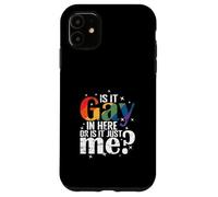 Is it Gay in Here, or is it just me? Case for iPhone 11