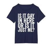 is It Gay in Here Or is It Just Me T-Shirt, Women's Plus, Navy Blue, 3X