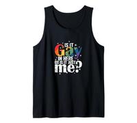 Is it Gay in Here, or is it just me? Tank Top