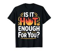 is It Hot Enough for You? |- T-Shirt
