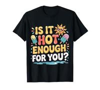 is It Hot Enough for You? - T-Shirt
