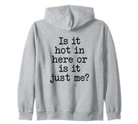 Is It Hot In Here Or Is It Me? Sarcastic Attractive Saying Zip Hoodie
