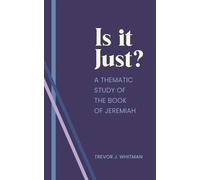 Is it just?: A Thematic Study of the Book of Jeremiah