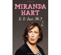 Is it Just Me? by Hart, Miranda (2012)