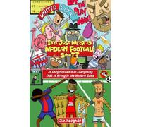 Is it Just Me or is Modern Football S**t? An Encyclopaedia of Everything That is Wrong in the Modern Game