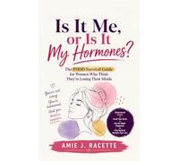 Is It Me, or Is It My Hormones: The PMDD Survival Guide for Women Who Think They're Losing Their MindsThe PMDD Survival Guide for Women Who Think They're Losing Their Minds: 2 (The Informed Woman)