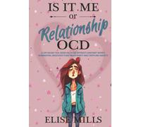 Is It Me or Relationship OCD: A CBT-based Tool Book on Living Without Constant Worry, Rumination, Obsessive Fear, Uncertainty and Crippling Anxiety
