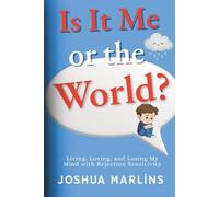 Is It Me Or The World?: Living, Loving, and Losing My Mind with Rejection Sensitivity