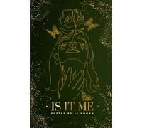IS IT ME: POETRY BY JB HOGAN
