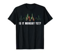 Is it Monday Yet Funny Financial Stock Market Sarcastic T-Shirt