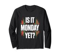 Is It Monday Yet? Wealthy Stock Market Investor Long Sleeve T-Shirt