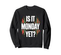 Is It Monday Yet? Wealthy Stock Market Investor Sweatshirt