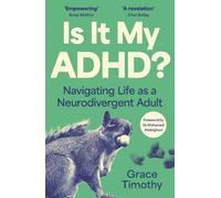 Is It My ADHD?: Navigating life as a neurodivergent adult