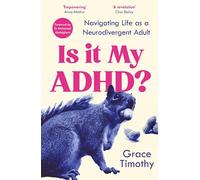 Is It My ADHD? : Navigating life as a neurodivergent adult