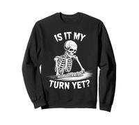 Is It My Turn Yet Funny Skeleton Design for Gamer Waiting Sweatshirt