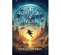 IS IT POSSIBLE IN UNIVERSE?: ANSWERS TO EVERYTHING IN UNIVERSE