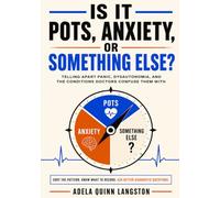 Is It POTS, Anxiety, or Something Else?: Telling Apart Panic, Dysautonomia, and the Conditions Doctors Confuse Them With