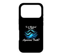 IS IT RADICAL OR JUST AQUARIUS TRUTH? Case for iPhone 17 Pro