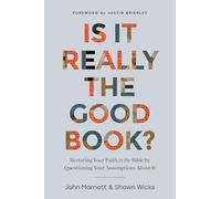 Is It Really the Good Book?: Restoring Your Faith in the Bible by Questioning Your Assumptions about It