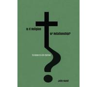 Is It Religion Or Relationship?