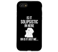 Is It Solipsistic In Here, Or Is It Just Me Funny Philosophy Case for iPhone SE (2020) / 7 / 8