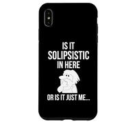 Is It Solipsistic In Here, Or Is It Just Me Funny Philosophy Case for iPhone XS Max