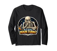 is It Still Your Turn? Funny Board Game Lover Boardgame Joke Long Sleeve T-Shirt