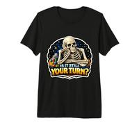 is It Still Your Turn? Funny Board Game Lover Boardgame Joke Premium T-Shirt
