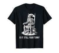 Is It Still Your Turn Funny Board Game Sarcastic Saying T-Shirt