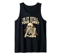is It Still Your Turn Funny Skeleton Waiting Halloween Tank Top