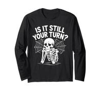 is It Still Your Turn Funny Skeleton Waiting Long Sleeve T-Shirt