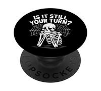 is It Still Your Turn Funny Skeleton Waiting PopSockets Adhesive PopGrip
