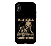 is It Still Your Turn Funny Skeleton Waiting Quote Meme Case for iPhone X/XS