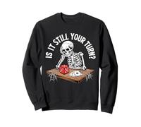 is It Still Your Turn Funny Skeleton Waiting Quote Meme Sweatshirt