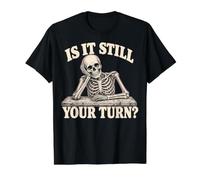 is It Still Your Turn Funny Skeleton Waiting Quote Meme Value Graphic T-Shirt, Men, Black, XL