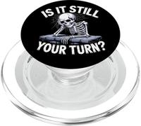 Is It Still Your Turn Funny Skeleton Waiting Quote PopSockets PopGrip for MagSafe