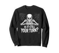 is It Still Your Turn Funny Skeleton Waiting Sweatshirt
