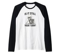 is It Still Your Turn? Raglan Baseball Tee